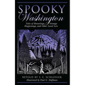 Spooky Washington: Tales of Hauntings, Strange Happenings, and Other Local Lore - Paperback