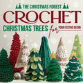 The Christmas Forest: Crochet Christmas Trees for Your Festive Decor: Making Christmas Trees - Paperback