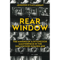 Rear Window: The Making of a Hitchcock Masterpiece in the Hollywood Golden Age - Hardcover
