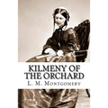 Kilmeny of the Orchard - Paperback