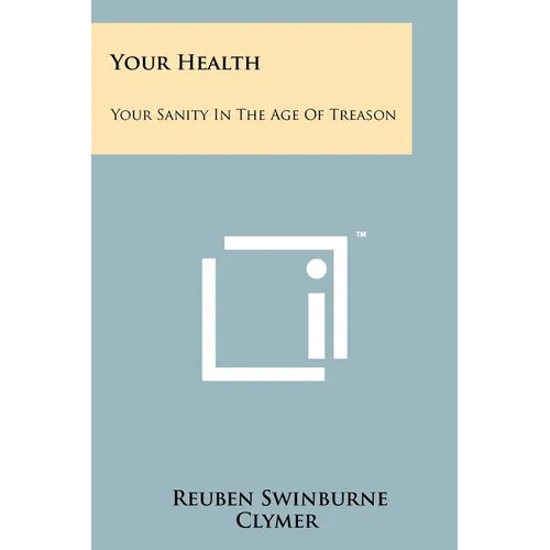 Your Health: Your Sanity In The Age Of Treason - Paperback