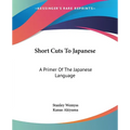 Short Cuts To Japanese: A Primer Of The Japanese Language - Paperback