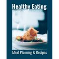 Healthy Eating: Meal Planning & Recipes - Paperback