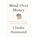 Mind Over Money: The Psychology of Money and How to Use It Better - Paperback