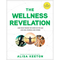The Wellness Revelation: Lose What Weighs You Down So You Can Love God, Yourself, and Others - Paperback