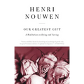 Our Greatest Gift: A Meditation on Dying and Caring - Paperback