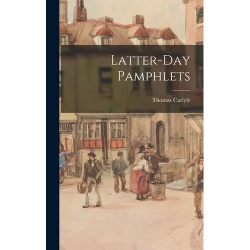 Latter-Day Pamphlets - Hardcover