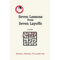 Seven Lessons From Seven Layoffs: A Guide - Paperback