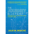 The Journey Blueprint: Following the Hero's Path to Take Control of Your Life's Story - Paperback