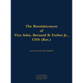 The Reminiscences of Vice Adm. Bernard B. Forbes Jr., USN (Ret.): 1920-2002 - Hardcover