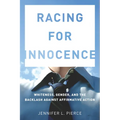 Racing for Innocence: Whiteness, Gender, and the Backlash Against Affirmative Action - Paperback
