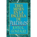 Tres Meses En La Escuela de Patmos, Por Justo L. Gonz Lez: Estudios Sobre El Apocalipsis - Paperback