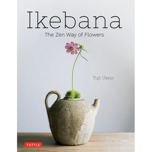 Ikebana: The Zen Way of Flowers - Hardcover