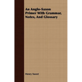 An Anglo-Saxon Primer With Grammar, Notes, And Glossary - Paperback