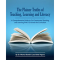 The Plainer Truths of Teaching, Learning and Literacy: A comprehensive guide to reading, writing, speaking and listening Pre-K-12 across the curriculu - Paperback