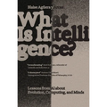 What Is Intelligence?: Lessons from AI about Evolution, Computing, and Minds - Paperback