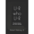 U-R who U-R: Proverbs, Prayers, and Other Musings - Paperback