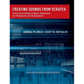 Creating Sounds from Scratch: A Practical Guide to Music Synthesis for Producers and Composers - Paperback