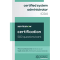 ServiceNow Certified System Administrator (CSA) 500 Questions Bank - Paperback