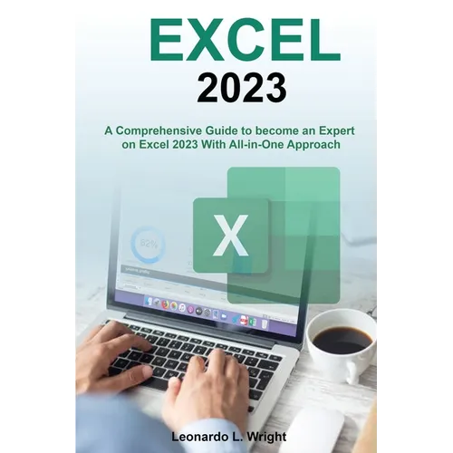 Excel 2023: A Comprehensive Guide to become an Expert on Excel 2023 With All-in-One Approach - Paperback