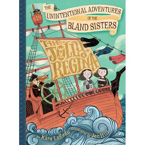 Unintentional Adventures of the Bland Sisters: The Jolly Regina - Hardcover
