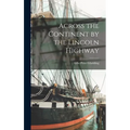 Across the Continent by the Lincoln Highway - Hardcover