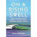 On a Rising Swell: Surf Stories from Florida's Space Coast - Paperback
