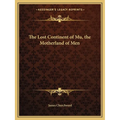 The Lost Continent of Mu, the Motherland of Men - Paperback