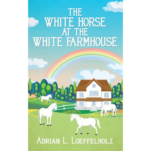 The White Horse at the White Farm House - Hardcover