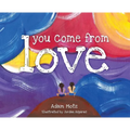 You Come from Love - Hardcover