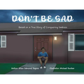 Don't Be Sad: Based on a True Story of Conquering Sadness - Paperback