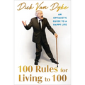 100 Rules for Living to 100: An Optimist's Guide to a Happy Life - Hardcover