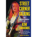Street Corner Talking, the Autobiography of Kim Simmonds: The Life and Music of the Founder and Guitarist of Savoy Brown - Hardcover