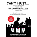 The Career and College Collection: Can't I Just... Educational Series Vol. 1 - Paperback