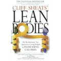Cliff Sheats' Lean Bodies: The Revolutionary New Approach to Losing Bodyfat by Increasing Calories - Paperback