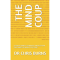 The Mind Coup: A Story of Power, Technology, and Deception That Shakes the World to Its Core. - Paperback