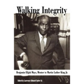 Walking Integrity: Benjamin Elijah Mays, Mentor to Martin Luther King Jr. - Paperback