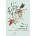 Girl in Need of a Tourniquet: Memoir of a Borderline Personality - Paperback