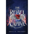 The Rebel and the Captive - Paperback