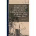 Memoir of the Distinguished Mohawk Indian Chief, Sachem, and Warrior, Capt. Joseph Brant - Hardcover