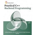Practical C++ Backend Programming: Crafting Databases, APIs, and Web Servers for High-Performance Backend - Paperback