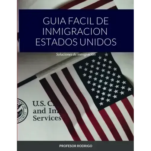 Guia Facil de Inmigracion Estados Unidos: Soluciones de Inmigración - Paperback