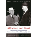 Affection and Trust: The Personal Correspondence of Harry S. Truman and Dean Acheson, 1953-1971 - Paperback