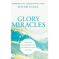 Glory Miracles: Creating Atmospheres for the Power of God to Flow - Hardcover