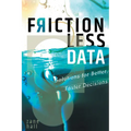 Frictionless Data: Solutions for Better, Faster Decisions - Hardcover