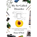 My So-Called Disorder: Autism, Exploding Trucks, and the Big Daddy of Rock and Roll - Paperback