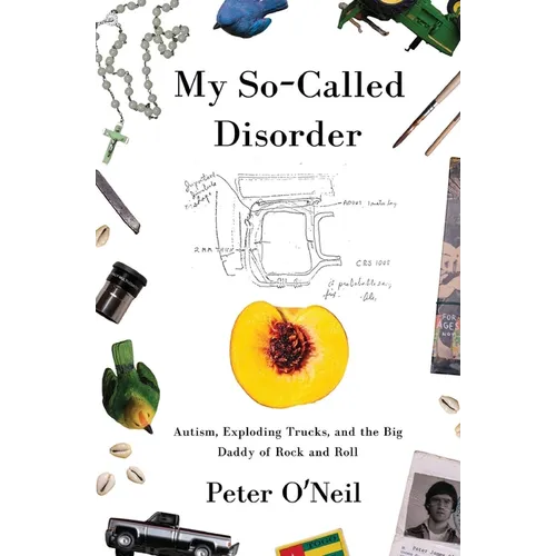 My So-Called Disorder: Autism, Exploding Trucks, and the Big Daddy of Rock and Roll - Paperback