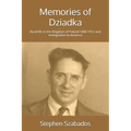 Memories of Dziadka: Rural life in the Kingdom of Poland 1880-1912 and Immigration to America - Paperback