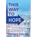 This Way to Hope: The Challenges, Hard Truths, and Triumphs of Working with Critically At-Risk Students - Paperback