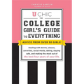 U Chic: The College Girl's Guide to Everything: Dealing with Dorms, Classes, Sororities, Social Media, Dating, Staying Safe, and Making the Most Out o - Paperback